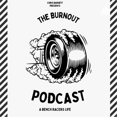 The Burnout Motorsports Podcast