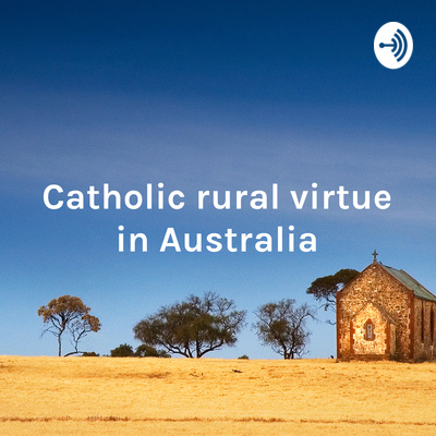 Catholic rural virtue in Australia: ideal and reality