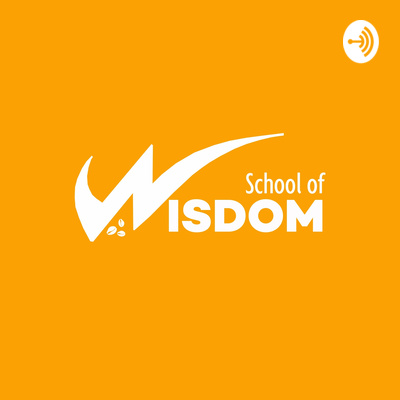 School Of Wisdom (SOW) Podcast 