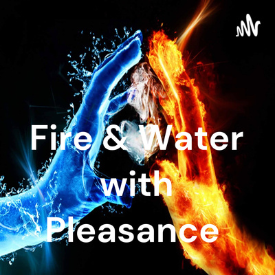 Fire & Water with Pleasance
