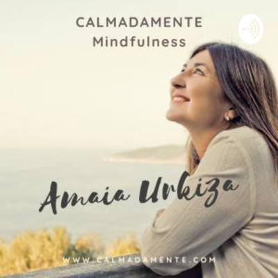 CALMADAMENTE MINDFULNESS - Amaia Urkiza