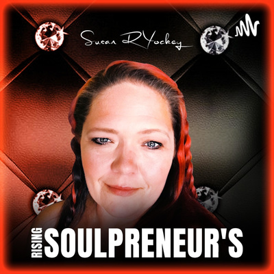 Rising Soulpreneur's Podcast with Susan Yockey