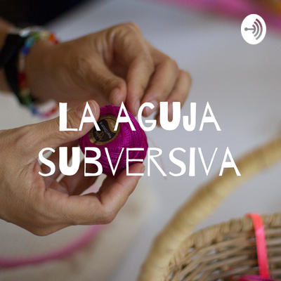 La aguja subversiva