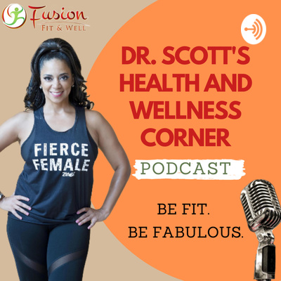 Dr. Scott's Health and Wellness Corner