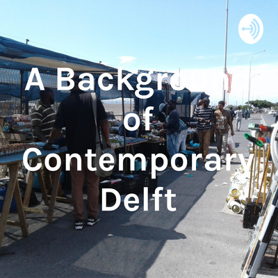 A Background of Contemporary Delft