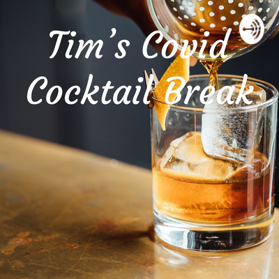 Tim's Covid Cocktail Break