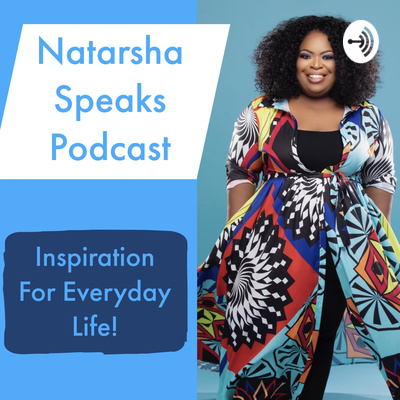 Natarsha Speaks Podcast