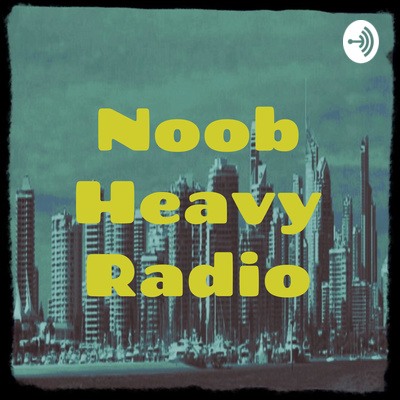 Noob Heavy Podcast