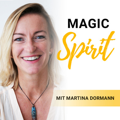 Magic Spirit Podcast mit Martina Dormann