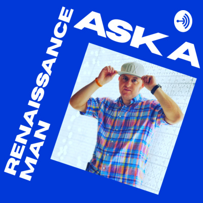 Ask a Renaissance Man