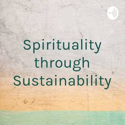 Spirituality through Sustainability