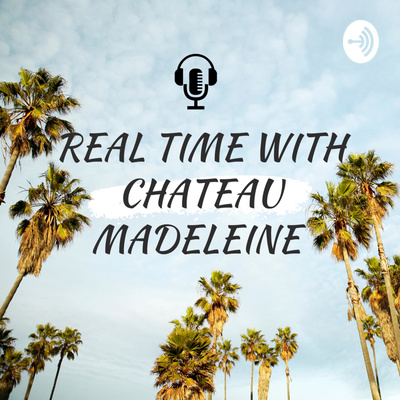 Real Time With Chateau Madeleine