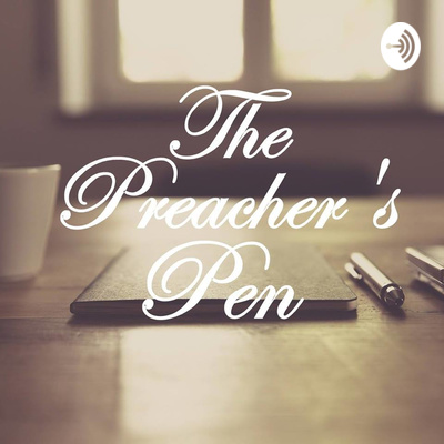Preacher's Pen Podcast