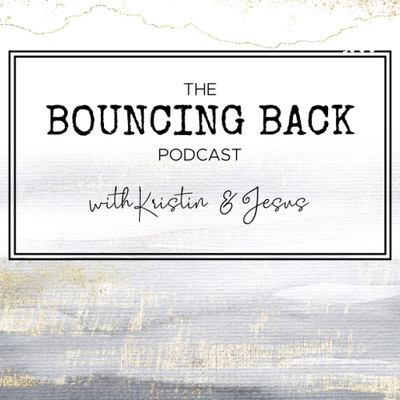 Bouncing Back with Kristin and Jesus