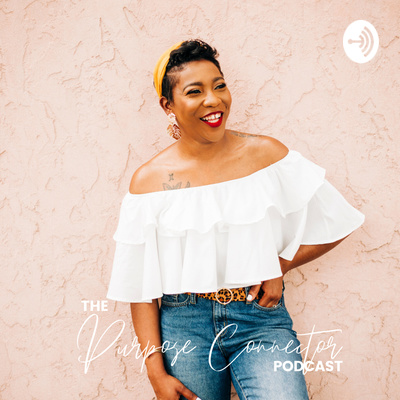 The Purpose Connector Podcast