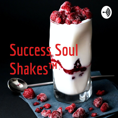 Success Soul Shakes™️