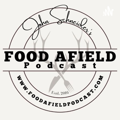 Food Afield Podcast with John Schneider