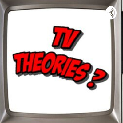 TV Theories Podcasts