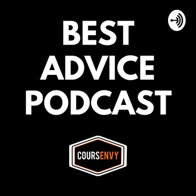 Best Advice Podcast by Coursenvy.com