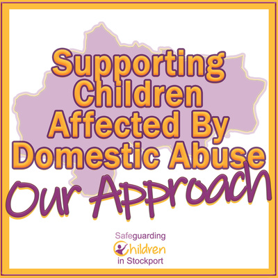 Supporting Children Affected By Domestic Abuse - our approach