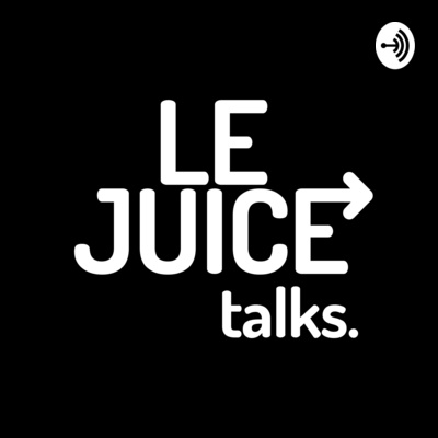 Le Juice Talks