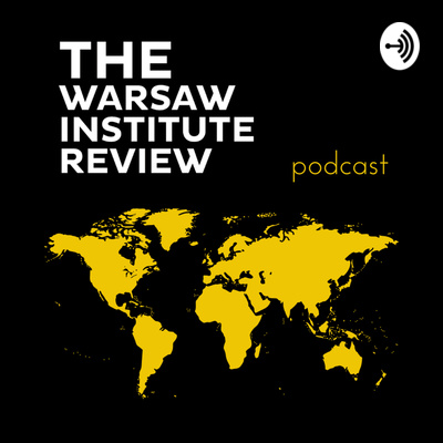 Sprawy międzynarodowe | The Warsaw Institute Review Podcast