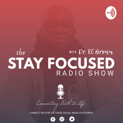 The Stay Focused Radio Show