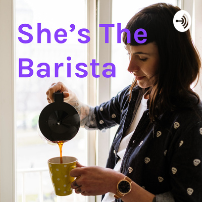 She's The Barista