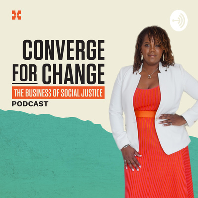 Converge for Change: The Business of Social Justice