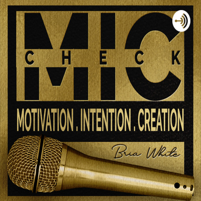 M.I.C Check: Motivation. Intention. Creation