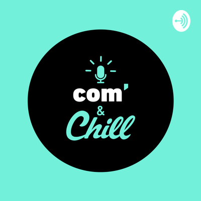 Com'& Chill