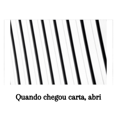 Quando chegou carta, abri