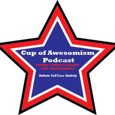 Cup Of Awesomism selfcare Autism & Anxiety