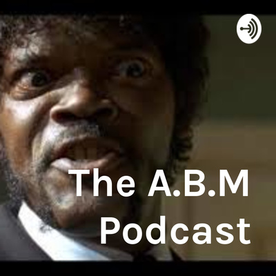 The A.B.M. Podcast