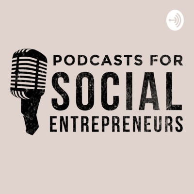 Podcasts for Social Entrepreneurs