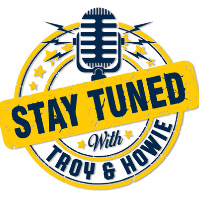 Stay Tuned with Troy and Howie