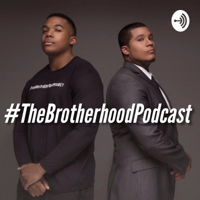 #TheBrotherhoodPodcast