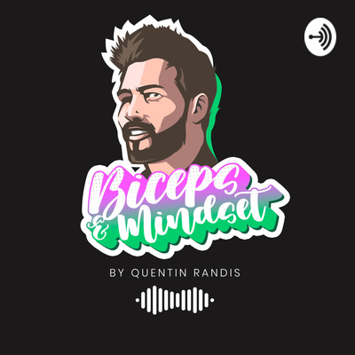 Biceps & Mindset avec Quentin Randis
