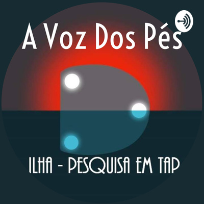 A Voz Dos Pés - Um Podcast Brasileiro Sobre Sapateado