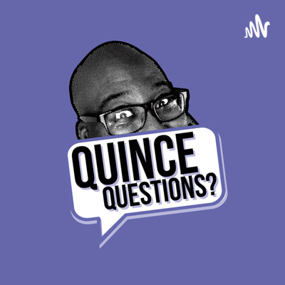 Quince Questions?