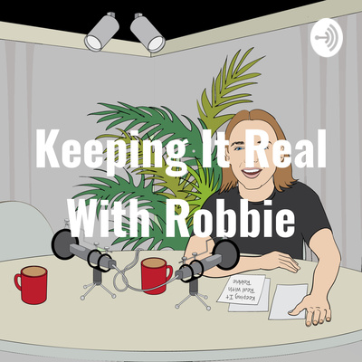 Keeping It Real With Robbie