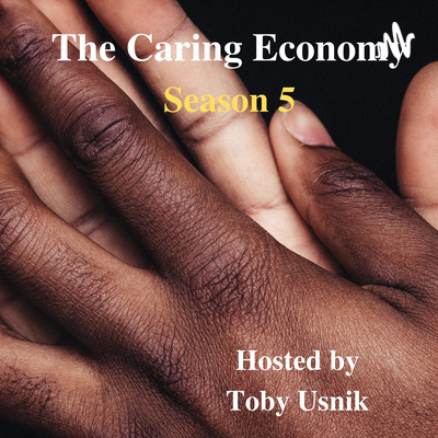 The Caring Economy with Toby Usnik