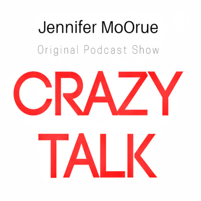 The Crazy Talk Show with Jennifer MoOrue