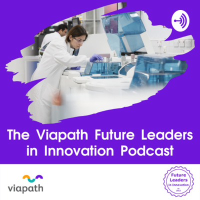 The Viapath Future Leaders in Innovation Podcast