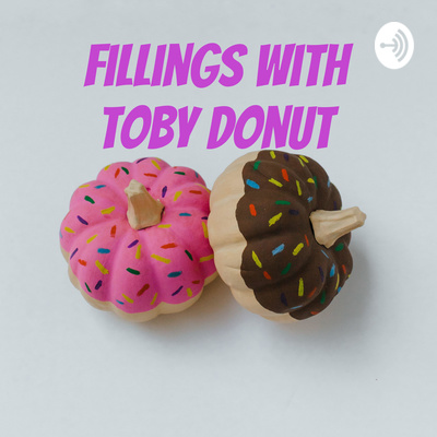 Fillings with Toby Donut