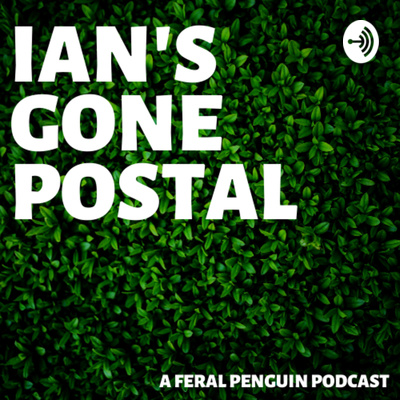 Ian's Gone Postal