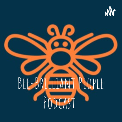 Bee-Brilliant People Podcast