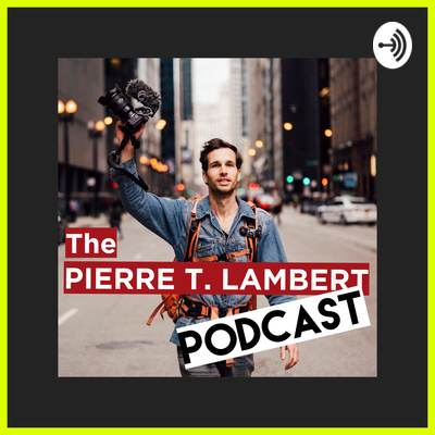 The Pierre T. Lambert Podcast