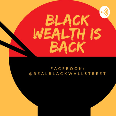 #BlackWealthIsBack