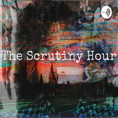 The Scrutiny Hour